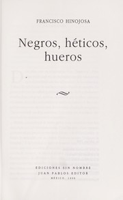 Cover of: Negros, héticos, hueros by Francisco Hinojosa
