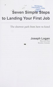 Cover of: 7 simple steps to landing your first job by Joseph Logan