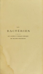 Cover of: Les bact©♭ries et leur role dans l'anatomie et l'histologie pathologiques des maladies infectieuses: contenant les m©♭thodes sp©♭ciales de la bact©♭riologie