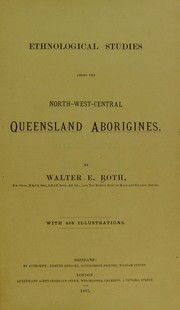 Ethnological studies among the North-West-Central Queensland aborigines by Walter Edmund Roth