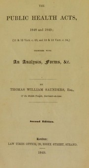 Cover of: The Public Health Acts, 1848 and 1849; (11 & 12 Vict. c. 63, and 12 & 13 Vict. c. 94,): together with an analysis, forms, &c