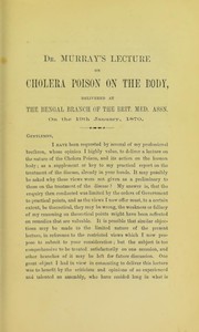 Cover of: Lecture on the action of the cholera poison on the body, and its nature and history outside the body: delivered at a meeting of the Bengal branch of the Brit. Med. Assn. on the 19th January, 1870 : and the discussion of the subject on the 31st January and 8th February, 1870