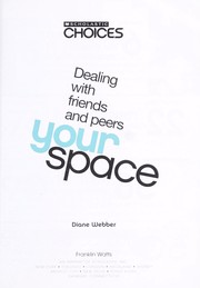 Cover of: Your space : dealing with friends and peers by 
