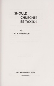 Cover of: Should churches be taxed? by D. B. Robertson