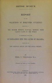 Cover of: Report on the collections of mosquitoes (Culicidae) received at the British Museum, natural history, from various parts of the world in connection with the investigation into the causes of malaria, conducted by the Colonial Office and the Royal Society