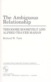 Cover of: The ambiguous relationship : Theodore Roosevelt and Alfred Thayer Mahan