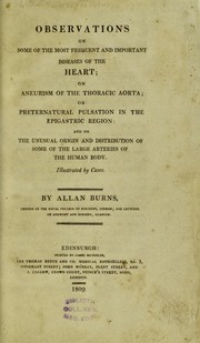 Cover of: Observations on some of the most frequent and important diseases of the heart; on aneurism of the thoracic aorta; on preternatural pulsation in the epigastric region: and on the unusual origin and distribution of some of the large arteries of the human body. Illustrated by cases