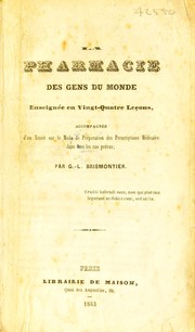 Cover of: La pharmacie des gens du monde ... accompagn©♭e d'un trait©♭ sur le mode de pr©♭paration des prescriptions m©♭dicales by G. L. Brismontier, G. L. Brismontier