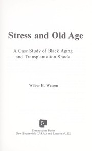 Cover of: Stress and old age: a case study of Black aging and transplantation shock