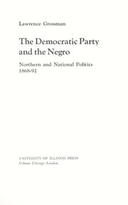 Cover of: The Democratic Party and the Negro: northern and national politics, 1868-92
