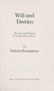 Cover of: Will and destiny: morality and tragedy in George Eliot's novels