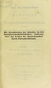 Die Krankheiten der Arbeiter in den Phosphorzundholzfabriken, insbesondere das Leiden der Kieferknochen durch Phosphordampfe ... by Lorenz Geist, Bibra, Ernst, Freiherr von