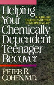 Helping your chemically dependent teenager recover by Peter R. Cohen