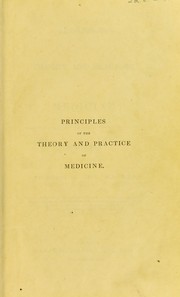 Cover of: Principles of the theory and practice of medicine: including a third edition of the author's work upon diagnosis