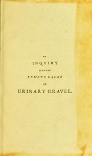 Cover of: An inquiry into the remote cause of urinary gravel