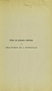 Cover of: ©tude sur quelques symptomes des fractures de l'astragale