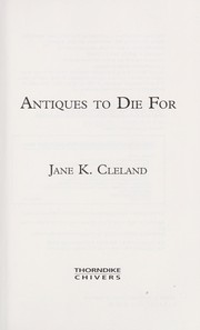 Antiques to die for by Jane K. Cleland
