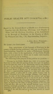 Cover of: Report to the General Board of Health on a preliminary inquiry into the sewerage, drainage, and supply of water, and the sanitary condition of the inhabitants of the borough of Newbury, in the county of Berks