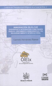 Cover of: Inmigración en Elche: diversidad e integración como bases para el crecimiento demográfico y el rejuvenecimiento intercultural