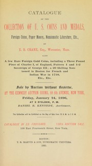 Cover of: Catalogue of the collection of U.S. coins and medals, foreign coins, paper money, numismatic literature, etc., of E.B. Crane ...