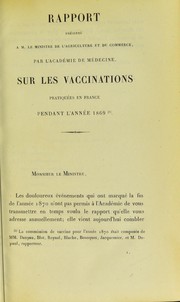 Rapport pr©♭sent©♭ ©  M. le ministre de l'agriculture et du commerce, par l'Acad©♭mie de m©♭decine, sur les vaccinations pratiqu©♭es en France pendant l'ann©♭e 1869 by Royal College of Surgeons of England