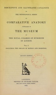 Cover of: Descriptive and illustrated catalogue of the physiological series of comparative anatomy contained in the Museum of the Royal College of Surgeons in London. Vol.1. including the organs of motion and digestion