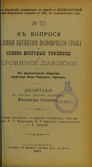 Cover of: K voprosu o vliianii vytiazheniia pozvonochnago stolba na spinno-mozgovye refleksy krovianoe davlenie: iz fiziologicheskoi laboratorii professora Ivana Romanovicha Tarkhanova : dissertatsiia na stepen' doktora meditsiny
