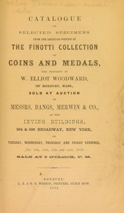 Cover of: Catalogue of selected specimens from the American portion of the Finotti collection of coins and medals: the property of W. Elliot Woodward