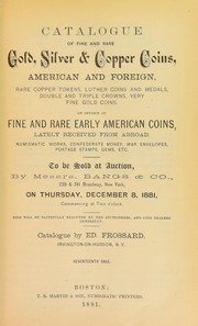 Cover of: Catalogue of fine and rare gold, silver & copper coins, American and foreign ...