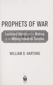 Cover of: Prophets of war: Lockheed Martin and the making of the military-industrial complex