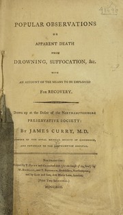 Cover of: Popular observations on apparent death from drowning, suffocation, etc., with an account of the means to be employed for recovery by Curry, James