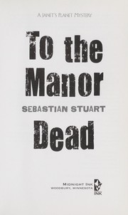 Cover of: To the manor dead: a Janet's planet mystery
