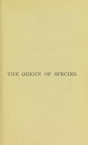 Cover of: The origin of species by means of natural selection, or, The preservation of favoured races in the struggle for life