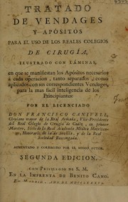 Tratado de vendages y ap©đsitos para el uso de los reales colegios de cirug©Ưa en que se manifiestan los ap©đsitos necesarios ©Ł cada operacion, tanto separados, como aplicados con sus correspondientes vendages ... Aumentado y corregido ... by Francisco Canivell