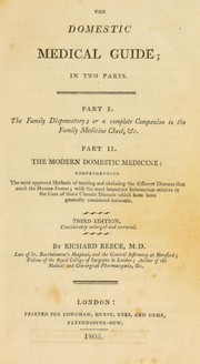 Cover of: The domestic medical guide: in two parts. Part I, The family dispensatory ; or a complete companion to the family medicine chest, &c. Part II. The modern domestic medicine ...