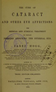 The cure of cataract and other eye affections by Jabez Hogg