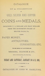 Cover of: Catalogue of a collection of gold, silver and copper coins and medals, including U.S. dollars and half dollars from the Economite's hoard at Beaver Falls, Pa