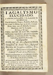 Cover of: Tagalysmo elucidado, y reducido (en lo possible) â la latinidad de Nebrija con su syntaxis, tropos, prosodia, passiones, &c. y con la alusion, que en su uso, y composicion tiene con el dialecto chinico mandarin, con las lenguas hebrea, y griega: Para alivio de los RR. padres missioneros appostolicos, que passan à aquellas missiones, y exaltacion de Nra Sta. Fee, catholica, apostolica romana