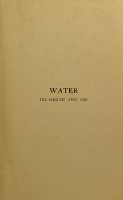 Cover of: Water, its origin and use