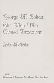 Cover of: George M. Cohan: the man who owned Broadway