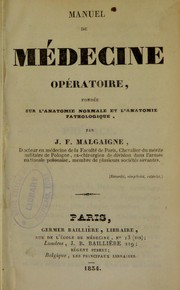Cover of: Manuel de medecine operatoire : fondee sur l'anatomie normale et l'anatomie pathologique by J.-F Malgaigne