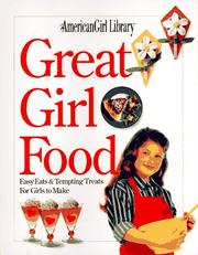 Cover of: Great Girl Food: Easy Eats & Tempting Treats for Girls to Make