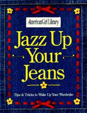 Cover of: Jazz up your jeans: tips & tricks to wake up your wardrobe