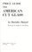 Cover of: Price guide to American cut glass.