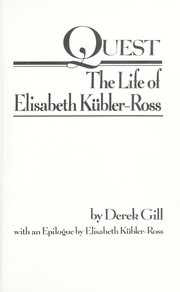 Cover of: Quest : the life of Elisabeth Kübler-Ross