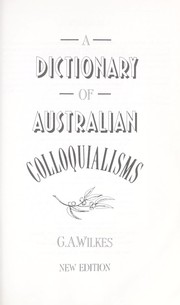 Cover of: A dictionary of Australian colloquialisms