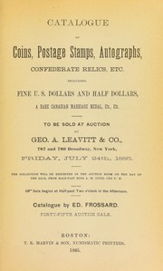 Cover of: Catalogue of coins, postage stamps, autographs, confederate relics, etc., including fine U.S. dollars and half dollars, a rare Canadian marriage medal, etc., etc