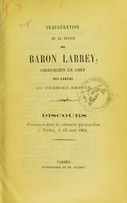 Cover of: Inauguration de la statue du baron Larrey, chirurgien en chef des arm©♭es du premier Empire: discours prononc©♭ dans la solennit©♭ qui a eu lieu ©  Tarbes, le 15 ao© t 1864