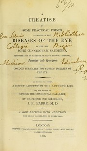 Cover of: A treatise on some practical points relating to the diseases of the eye by John Cunningham Saunders, John Cunningham Saunders