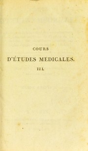 Cours d'©♭tudes m©♭dicales ou Exposition de la structure de l'homme compar©♭e ©  celle des animaux ; de l'histoire de ses maladies, des connaissances acquises sur l'action r©♭guli©·re de ses organes by Burdin, Jean, -1835